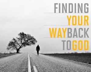 Finding Your Way Back To God Finding Your Way Back To God