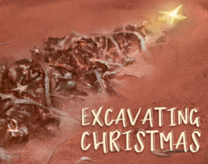 Excavating Christmas Excavating Christmas