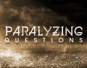 Paralyzing Questions Paralyzing Questions