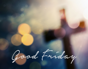 Good Friday Good Friday