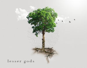 Lesser gods Lesser gods
