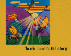 There’s More to the Story There’s More to the Story