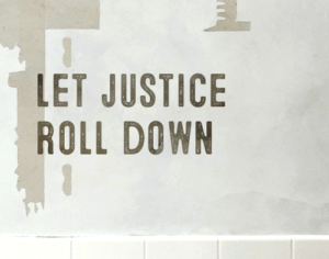 Let Justice Roll Down