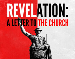 Revelation: A Letter To The Church Revelation: A Letter To The Church