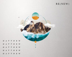 Matthew: Re(New) Matthew: Re(New)