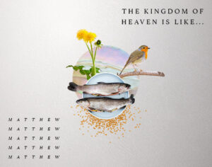 Matthew: The Kingdom Of Heaven Is Like… Matthew: The Kingdom Of Heaven Is Like…
