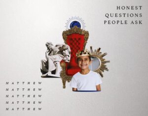 Matthew: Honest Questions People Ask Matthew: Honest Questions People Ask