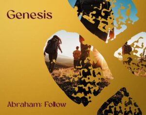 Genesis – Abraham: Follow Genesis – Abraham: Follow