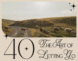 40: The Art of Letting Go 40: The Art of Letting Go
