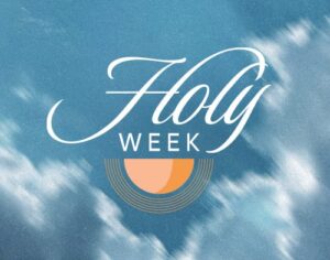 Holy Week 2025 Holy Week 2025