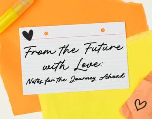 From the Future with Love: Notes for the Journey Ahead