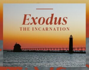 Exodus: The Incarnation Exodus: The Incarnation