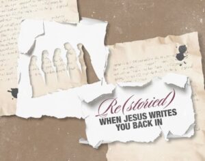 Re(storied): When Jesus Write You Back In Re(storied): When Jesus Write You Back In