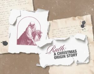 Ruth: A Christmas Origin Story